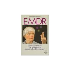 EMDR. Eine neue Methode zur Verarbeitung traumatischer Erinnerungen