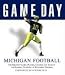 Third Party New : Game Day Michigan Football: The Greatest Games, Players, Coaches And Teams in the Glorious Tradition of Wolverine Football (Game Day)