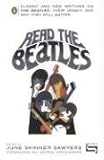 Read the Beatles: Classic and New Writings on the Beatles, Their Legacy, and Why They Still Matter