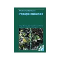 Papageienkunde: Biologie, �kologie, Artenschutz, Verhalten, Haltung, Artenauswahl der Sittiche und Papageien