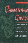 Chinatown gangs : extortion, enterprise, and ethnicity