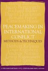 Review United States Institute of Peace Press  / Peacemaking in International Conflict: Methods & Techniques
