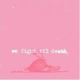 We Fight Til Death