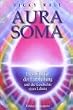 Aura- Soma. Das Wunder der Farbheilung und die Geschichte des Lebens