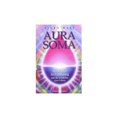 Aura- Soma. Das Wunder der Farbheilung und die Geschichte des Lebens