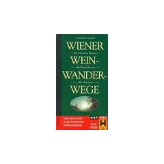 Wiener Weinwanderwege. Die sch�nsten Routen. Alle Riedenkarten. Alle Heurigen