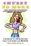 Chubby No More -the Comfort Connection: A Guidebook for Adding Emotional Power to All Weight Loss Methods