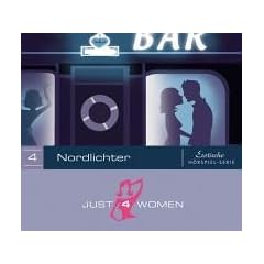 Just4Women - Die erste erotische H�rspiel-Serie nur f�r Frauen: Episode: Nordlichter (im Digipac)