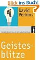 Geistesblitze: Innovatives Denken lernen mit Archimedes, Einstein & Co.