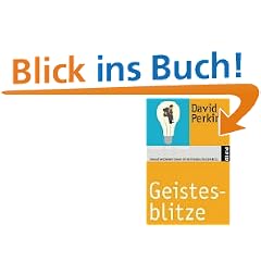 Geistesblitze: Innovatives Denken lernen mit Archimedes, Einstein & Co.