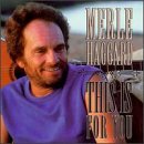 This Is for You by  Merle Haggard 
