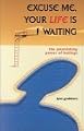 Excuse Me, Your Life Is Waiting: The Astonishing Power of Feelings