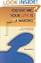 Excuse Me, Your Life Is Waiting
