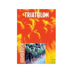 Handbuch f�r Triathlon: Tipps - Trainingspl�ne - Triathlonveranstaltungen. Praxiserfahrungen eines Triathleten. Praxiserfahrungen eines Triathleten. Praxiserfahrungen eines Triathleten