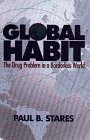 Global Habit: The Drug Problem in a Borderless World