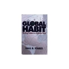 Global Habit: The Drug Problem in a Borderless World