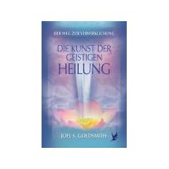 Die Kunst der geistigen Heilung: Der Weg zur Verwirklichung
