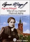 Wie ich zu meiner Heimat stehe - Agnes Miegel, Helga Neumann, Manfred Neumann
