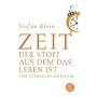 Zeit: Der Stoff, aus dem das Leben ist. Eine Gebrauchsanleitung