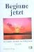 Suchen : Beginne jetzt. Du warst - Du bist - Du wirst sein