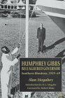 Humphrey Gibbs Beleaguered Governor: Southern Rhodesia, 1929-69