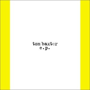 Tom Baxter - ep - Zortam Music