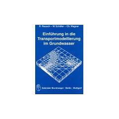 Einf�hrung in die Transportmodellierung im Grundwasser. An introduction to groundwater transport modelling