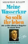 Meine Wasserkur / So sollt ihr leben: Die weltberühmten Ratgeber in einem Band