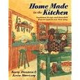 Home Made in the Kitchen: Traditional Recipes and Household Projects...