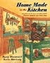 Home Made in the Kitchen: Traditional Recipes and Household Projects...