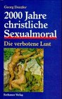 Zweitausend (2000) Jahre christliche Sexualmoral - Die verbotene Lust - Georg Denzler