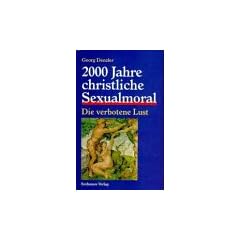 Zweitausend (2000) Jahre christliche Sexualmoral. Die verbotene Lust