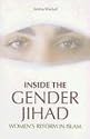 Inside the Gender Jihad: Women's Reform in Islam