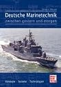Deutsche Marinetechnik zwischen gestern und morgen: Konzepte - Systeme - Technologien