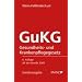 Gesundheits- und Krankenpflegegesetz - GuKG: samt ausf�hrlichen Erl�uterungen