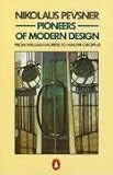 Pioneers of Modern Design: From William Morris to Walter Gropius; Revised and Expanded Edition