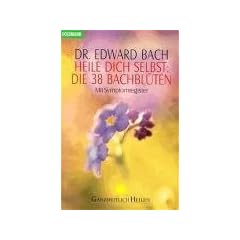 Heile Dich selbst: Die 38 Bachbl�ten: Mit Symptomregister