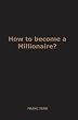 How to Become a Millionaire