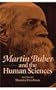 Martin Buber and the Human Sciences