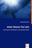 Unter Wasser frei sein: Sporttauchen als Medium in der Sozialen Arbeit Produktbild