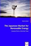 The Japanese Market for Renewable Energy- Lessons from a German Case