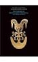 The Glassell Collections of the Museum of Fine Arts, Houston: Masterworks of Pre-Columbian, Indonesian, and African Gold