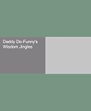 Daddy Do-Funnys Wisdom Jingles