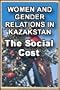 Women and Gender Relations in Kazakhstan: The Social Cost