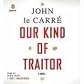 [Our Kind of Traitor]by Le Carre, John (Author), Sachs, Robin (Read by) Compact Disc on October 12, 2010