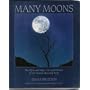 Many Moons: Myth and Magic, Fact and Fantasy of Our Nearest Heavenly Body