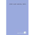 Home Candy Making [ 1889 ] by Sarah Tyson Heston Rorer