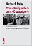 Vom �Kronjuristen� zum �Kronzeugen�: Friedrich Wilhelm Gaus: ein Leben im Ausw�rtigen Amt der Wilhelmstra�e - Gerhard Stuby