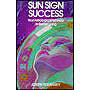 Sun Sign Success: Your Astrological Pathway to Better Living