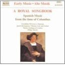 A Royal Songbook: Spanish Music from the Time of Columbus by Alfonso X